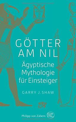 Götter am Nil: Ägyptische Mythologie für Einsteiger