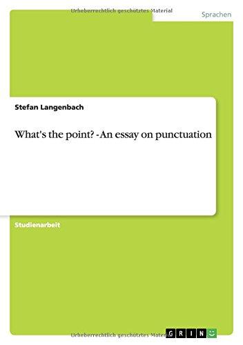 What's the point? - An essay on punctuation