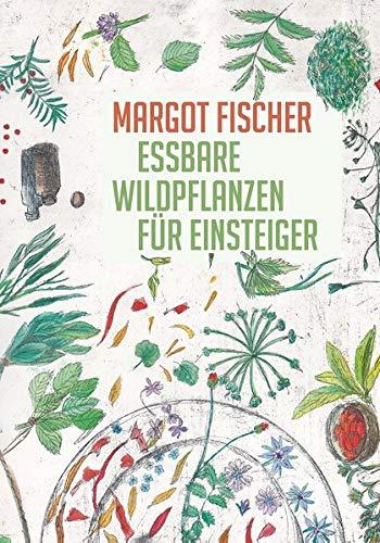 Essbare Wildpflanzen für Einsteiger