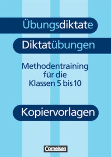 Übungsdiktate - Diktatübungen: Methodentraining zur Rechtschreibung und Zeichensetzung für die Klassen 5 bis 10. Kopiervorlagen: Methodentraining zur ... und Zeichensetzung für die Klassen 5-10