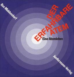 Der Erfahrbare Atem. Mit 2 CDs: Eine Atemlehre