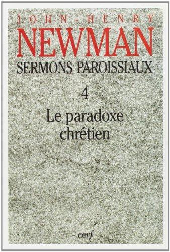 Sermons paroissiaux. Vol. 4. Le paradoxe chrétien