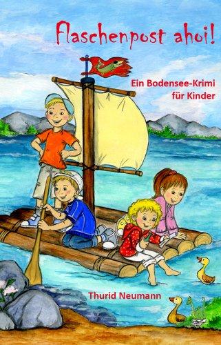 Flaschenpost ahoi! - Der zweite Bodensee-Krimi für Kinder: Bodenseekrimi, Piraten, Pirat, Schwäbisches Meer, Konstanz, Floß, Freundschaft (Bodensee-Bücher)