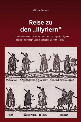 Reise zu den "Illyriern". Kroatien-Stereotype in der deutschsprachigen Reiseliteratur und Statistik (1740-1809)