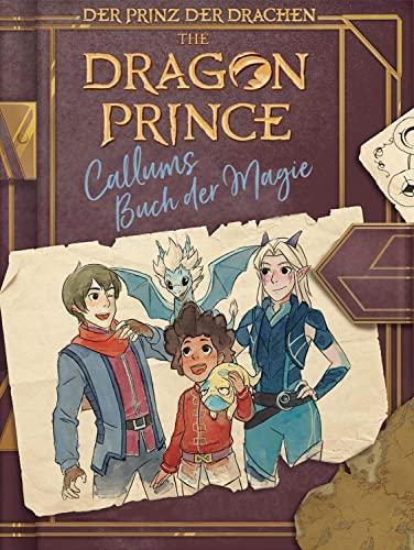 Dragon Prince – Der Prinz der Drachen: Callums Buch der Magie