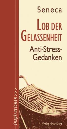 Lob der Gelassenheit: Anti-Stress-Gedanken