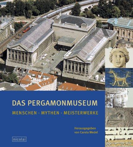 Das Pergamonmuseum. Menschen. Mythen. Meisterwerke