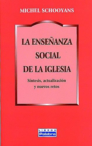 La enseñanza social de la Iglesia : síntesis, actualización y nuevos retos (Libros Palabra, Band 46)