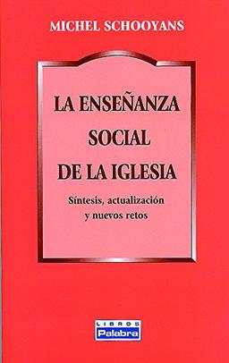 La enseñanza social de la Iglesia : síntesis, actualización y nuevos retos (Libros Palabra, Band 46)