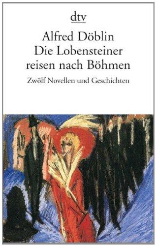 Die Lobensteiner reisen nach Böhmen: Zwölf Novellen und Geschichten Erzählungen