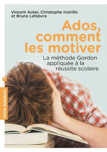 Ados, comment les motiver : la méthode Gordon appliquée à la réussite scolaire