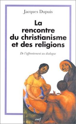 La rencontre du christianisme et des religions : de l'affrontement au dialogue