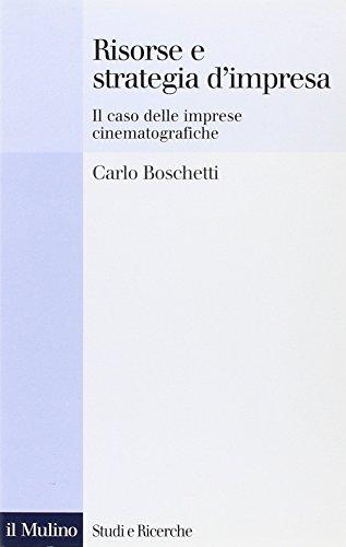 Risorse e strategia d'impresa. Il caso delle imprese cinematografiche (Studi e ricerche)