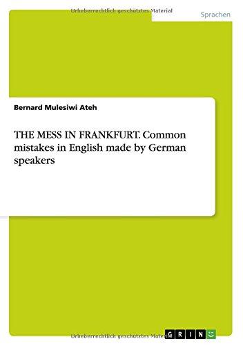 THE MESS IN FRANKFURT. Common mistakes in English made by German speakers