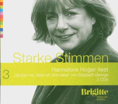 Vergiss nie, dass ich dich liebe. Starke Stimmen. Brigitte Hörbuch-Edition, 2 CDs