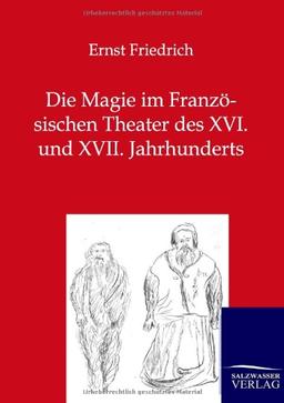 Die Magie im Französischen Theater des XVI. und XVII. Jahrhunderts