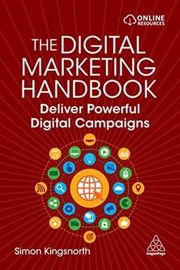 The Digital Marketing Handbook: Deliver Powerful Digital Campaigns