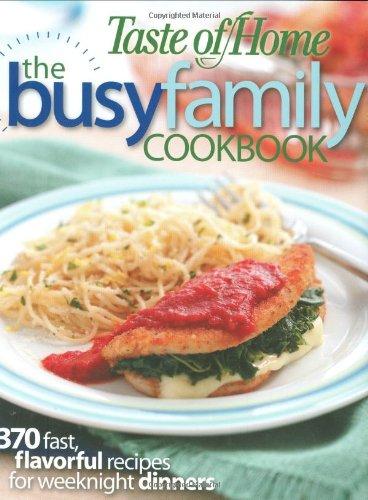 Taste of Home: Busy Family Cookbook: 370 Recipes for Weeknight Dinners