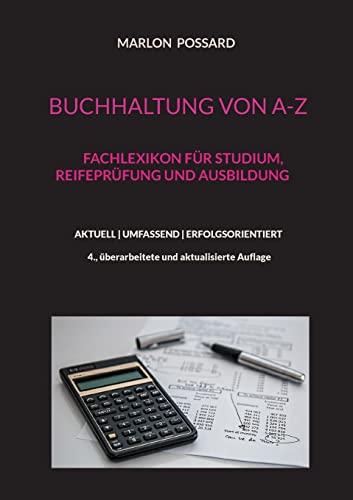 Buchhaltung von A-Z: Fachlexikon für Studium, Reifeprüfung und Ausbildung, 4. überarbeitete und aktualisierte Auflage