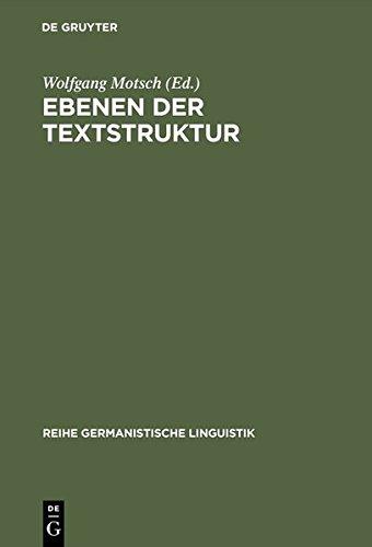 Ebenen der Textstruktur: Sprachliche und kommunikative Prinzipien (Reihe Germanistische Linguistik, Band 164)