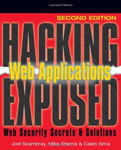 Hacking Exposed Web Applications: Web Application Security Secrets and Solutions