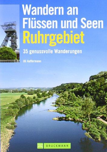 Wandern an Flüssen und Seen Ruhrgebiet: 35 genussvolle Wanderungen