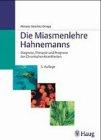 Die Miasmenlehre Hahnemanns. Diagnose, Therapie und Prognose der Chronischen Krankheiten