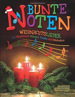 Bunte Noten: Weihnachtslieder für Keyboard, Klavier, Triola und Melodica