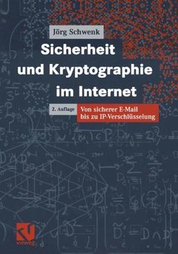 Sicherheit und Kryptographie im Internet: Von sicherer E-Mail bis zu IP-Verschlüsselung