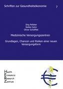 Medizinische Versorgungszentren: Grundlagen, Chancen und Risiken einer neuen Versorgungsfrom