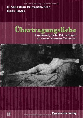 Übertragungsliebe: Psychoanalytische Erkundungen zu einem brisanten Phänomen