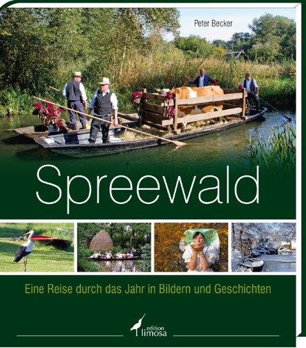 Spreewald: Eine Reise durch das Jahr in Bildern und Geschichten