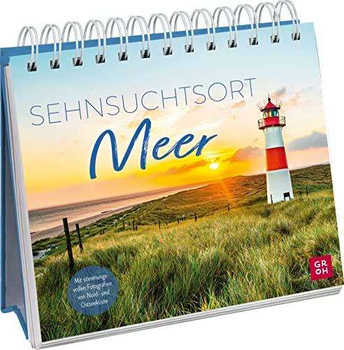 Sehnsuchtsort Meer: Spiralbuch zum Aufstellen mit inspirierenden Zitaten und stimmungsvollen Fotografien von Nord- und Ostseeküste (Geschenke für alle, die das Meer lieben)