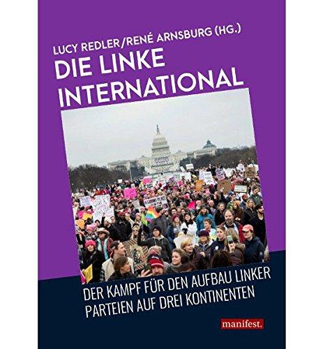 Die Linke international: Der Kampf um den Aufbau neuer linker Parteien auf drei Kontinenten