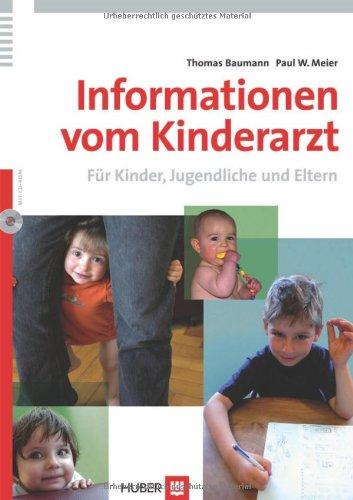 Informationen vom Kinderarzt. Für Kinder, Jugendliche und Eltern. + CD-ROM: Für Kinder, Jugendliche und Eltern