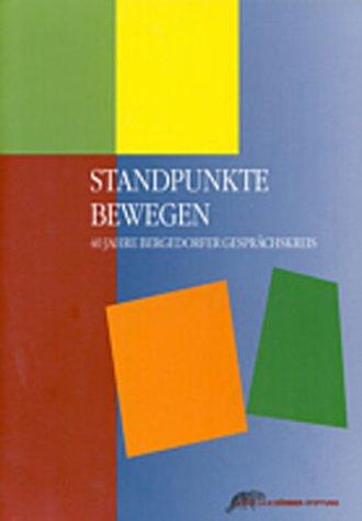 Standpunkte bewegen. 40 Jahre Bergedorfer Gesprächskreis