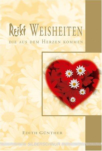 Reiki Weisheiten, die aus dem Herzen kommen