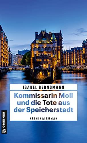 Kommissarin Moll und die Tote aus der Speicherstadt: Kriminalroman