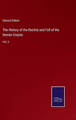 The History of the Decline and Fall of the Roman Empire: Vol. II