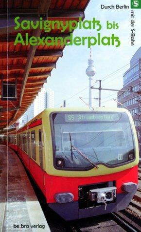 Durch Berlin mit der S-Bahn: Savignyplatz bis Alexanderplatz