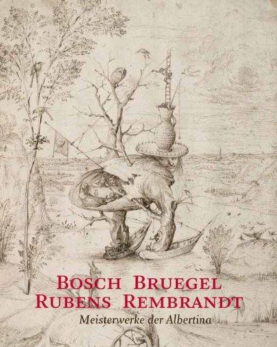 Bosch - Bruegel - Rubens - Rembrandt. Meisterwerke der Albertina