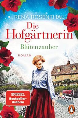 Die Hofgärtnerin - Blütenzauber: Roman (Die Hofgärtnerinnen-Saga, Band 3)