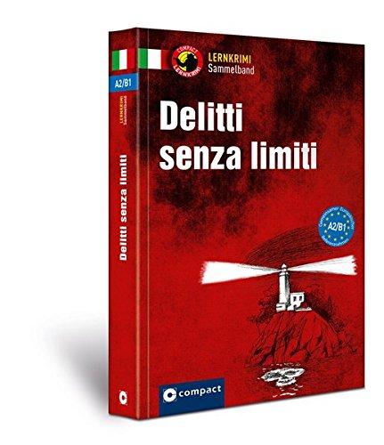 Delitti senza limit A2-B1: Lernkrimi Sammelband Italienisch A2/B1