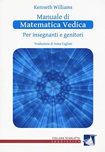 Manuale di matematica vedica per insegnanti e genitori. Primo livello (Scarlatta saggistica)