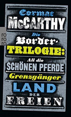 Die Border-Trilogie: All die schönen Pferde. Grenzgänger. Land der Freien. Drei Romane