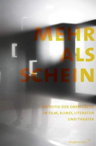 Mehr als Schein: Ästhetik der Oberfläche in Film, Kunst, Literatur und Theater