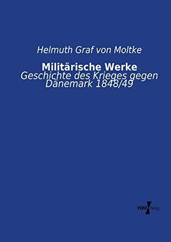 Militärische Werke: Geschichte des Krieges gegen Dänemark 1848/49