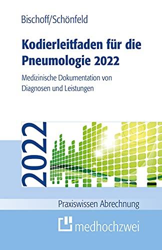 Kodierleitfaden für die Pneumologie 2022. Medizinische Dokumentation von Diagnosen und Leistungen (Praxiswissen Abrechnung)