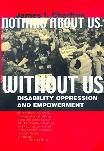 Nothing About Us Without Us: Disability Oppression and Empowerment