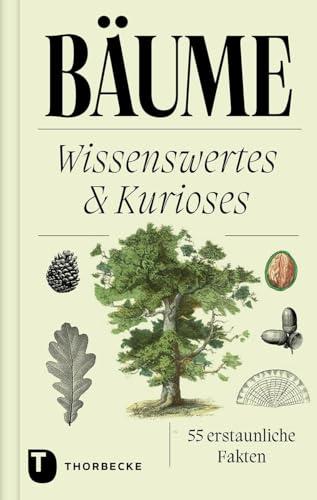 Bäume: Wissenswertes und Kurioses – 55 erstaunliche Fakten (Thorbeckes Kleine Schätze)